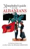 [The Xenophobe's Guide 01] • The Xenophobe's Guide to the Albanians · Xenophobe's Guides